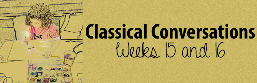 Classical Conversations Cycle 2 Week 15 Week 16